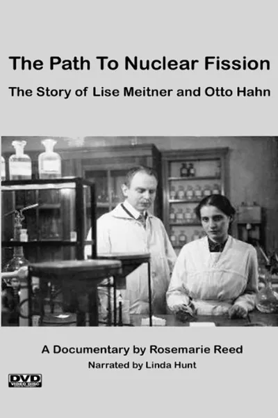 The Path to Nuclear Fission: The Story of Lise Meitner and Otto Hahn