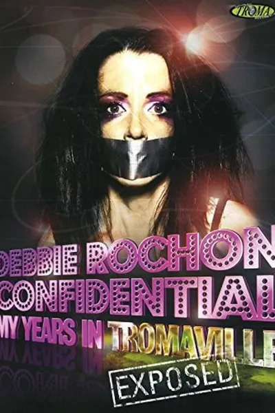 Debbie Rochon Confidential: My Years in Tromaville Exposed!