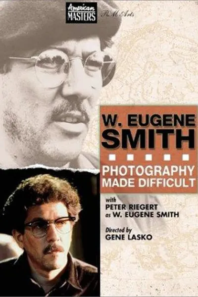 W. Eugene Smith: Photography Made Difficult