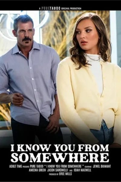 I Know You from Somewhere