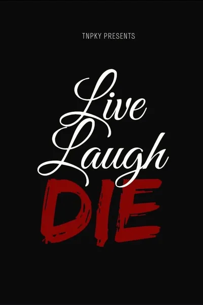 Live Laugh Die