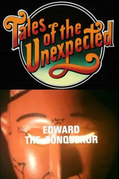 Tales of the Unexpected: Edward the Conqueror