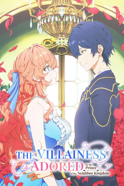 The Villainess Is Adored by the Prince of the Neighbor Kingdom