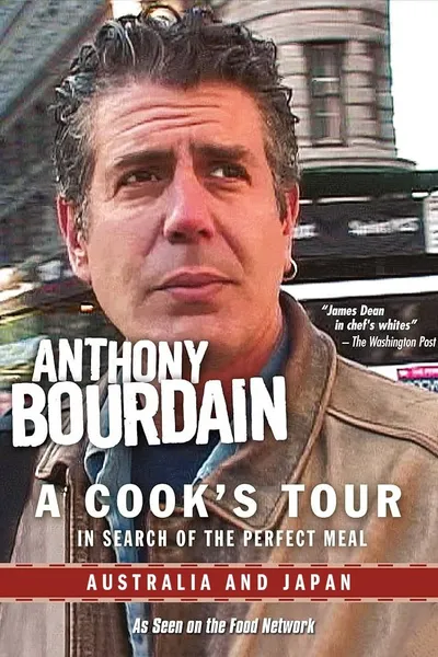 Anthony Bourdain: A Cook's Tour - Australia and Japan
