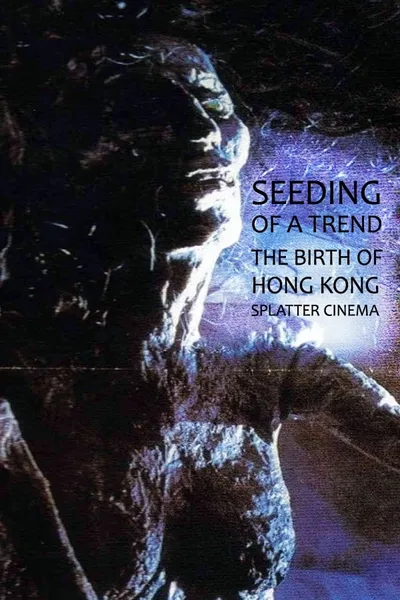 Seeding of a Trend: The Birth of Hong Kong Splatter Cinema