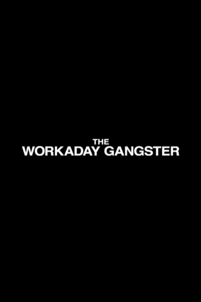 The Workaday Gangster