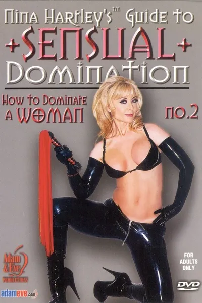 Nina Hartley's Guide to Sensual Domination 2 - How to Dominate a Woman