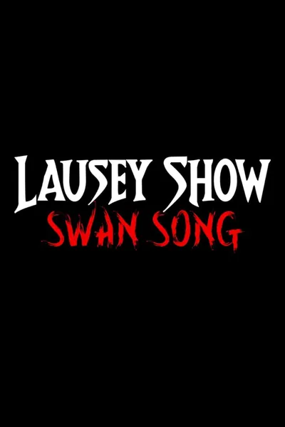 The Lausey Show: Swan Song