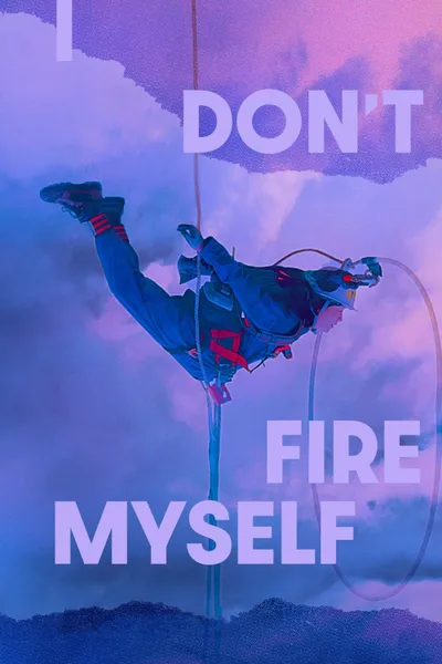 I Don't Fire Myself