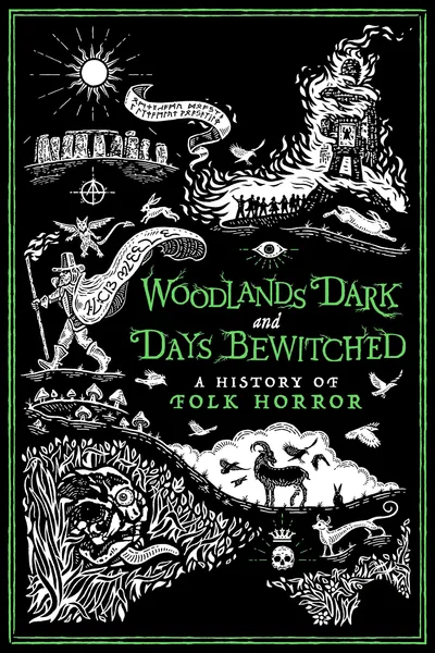 Woodlands Dark and Days Bewitched: A History of Folk Horror