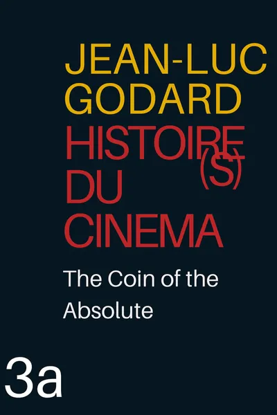 Histoire(s) du Cinéma 3a: The Coin of the Absolute