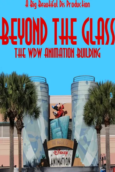 Beyond The Glass: The WDW Animation Building