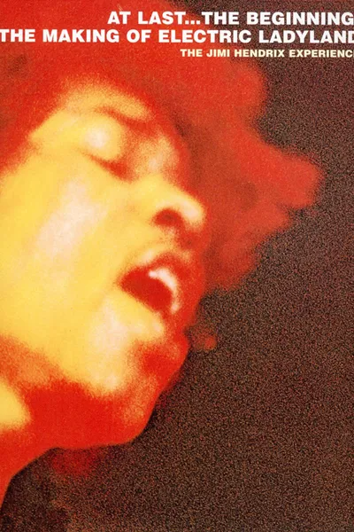 At Last...The Beginning: The Making of Electric Ladyland