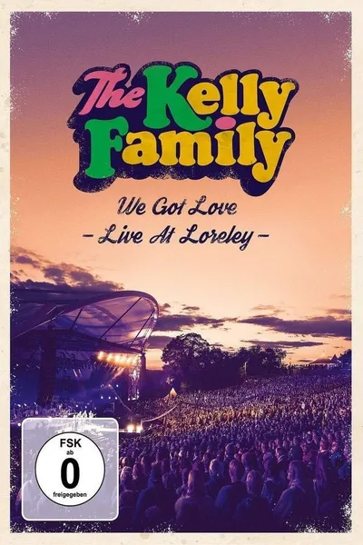 The Kelly Family - We Got Love - Live At Loreley