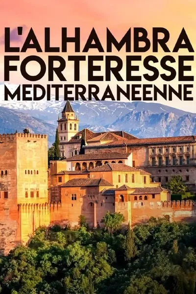 L'Alhambra, forteresse méditerranéenne