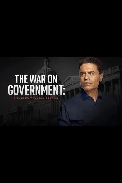 The War on Government: A Fareed Zakaria Special