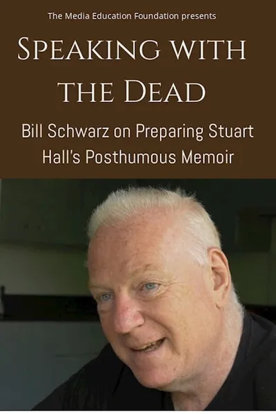 Speaking with the Dead: Bill Schwarz on Preparing Stuart Hall’s Posthumous Memoir