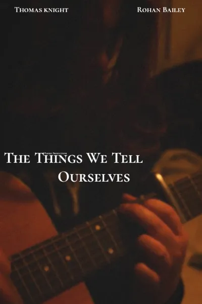 The Things We Tell Ourselves