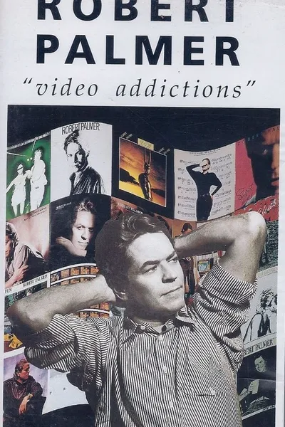 Robert Palmer: Video Addictions