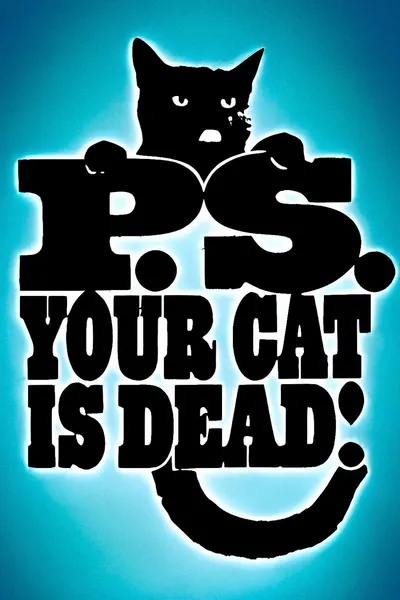 P.S. Your Cat is Dead!
