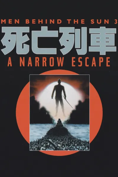 Men Behind the Sun 3: A Narrow Escape