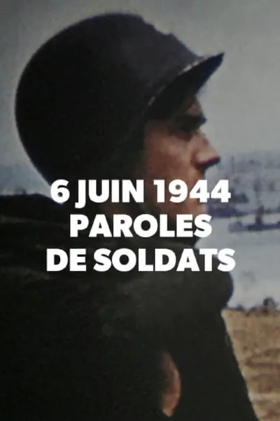 6 Juin 1944: Paroles de Soldats