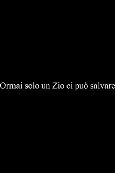 Ormai solo un Zio ci può salvare