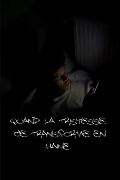 Quand la tristesse se transforme en haine