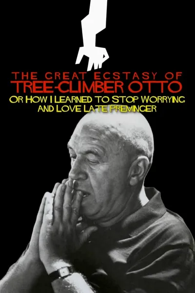 The Great Ecstasy of Tree-Climber Otto, or How I Learned to Stop Worrying and Love Late Preminger