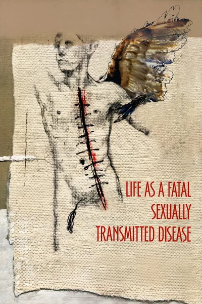 Life as a Fatal Sexually Transmitted Disease