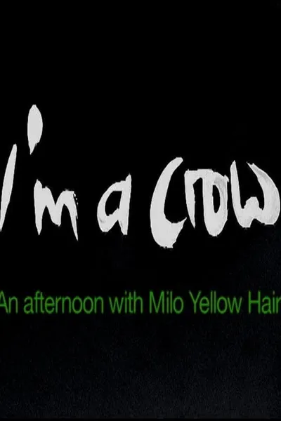 I'm a Crow - An Afternoon with Milo Yellow Hair