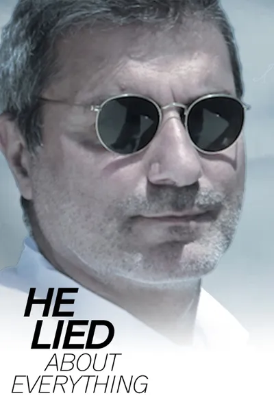 He Lied About Everything