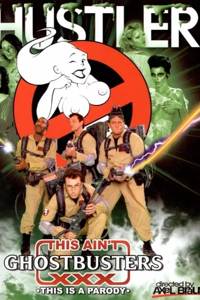 This Ain't Ghostbusters XXX