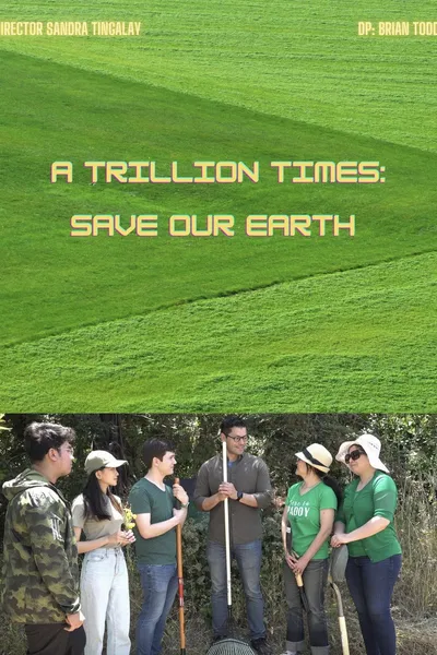 A Trillion Times: Save Our Earth
