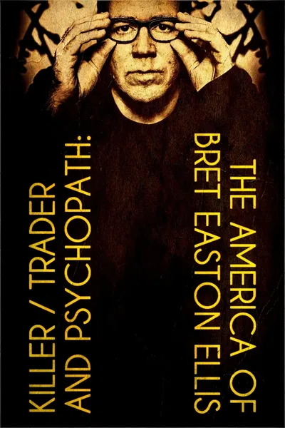 Killer, Trader and Psychopath: The America of Bret Easton Ellis