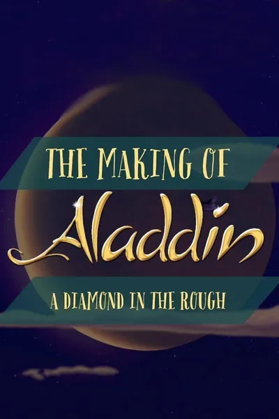 Diamond in the Rough: The Making of Aladdin