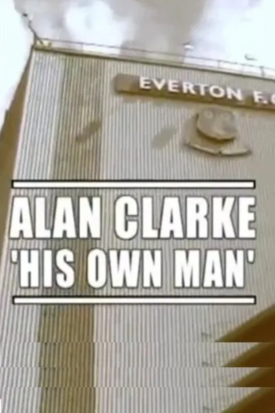 Alan Clarke: His Own Man