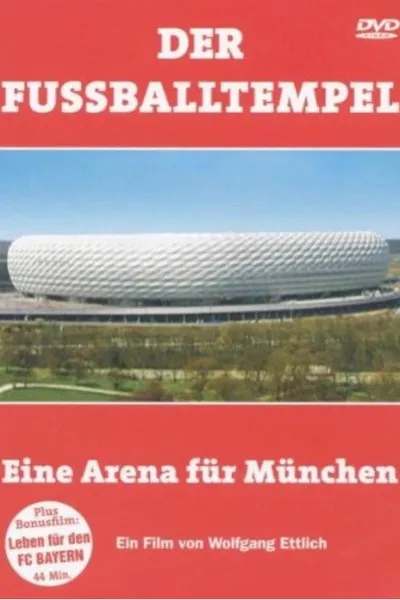 Der Fussballtempel - Eine Arena Für München
