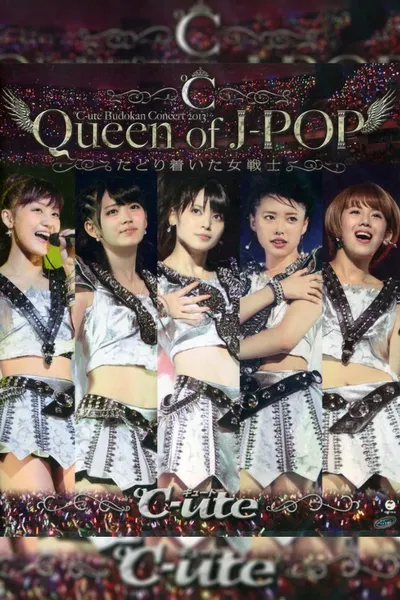 ℃-ute 2013 Autumn"Queen of J-POP ~Tadoritsuita Onna Senshi~" in Budokan
