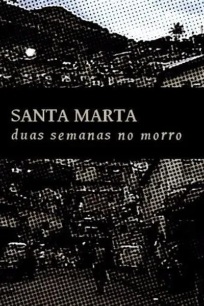 Santa Marta: Duas Semanas no Morro