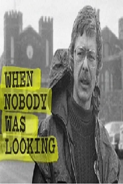 When Nobody Was looking