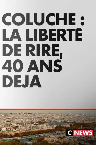 Coluche : La liberté de rire, 40 ans déjà