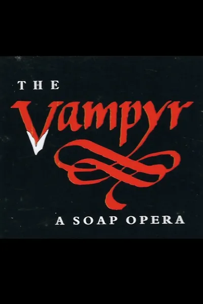 The Vampyr: A Soap Opera