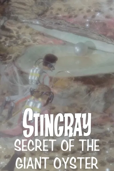 Stingray: Secret of the Giant Oyster