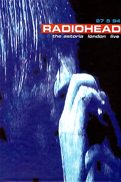 Radiohead - The Astoria, London: Live