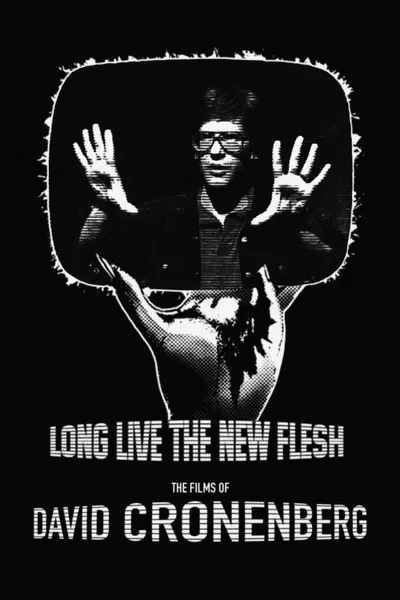 Long Live the New Flesh: The Films of David Cronenberg