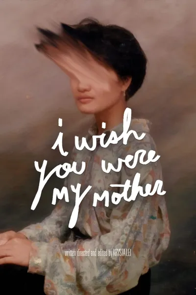 I Wish You Were My Mother
