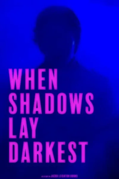 When Shadows Lay Darkest