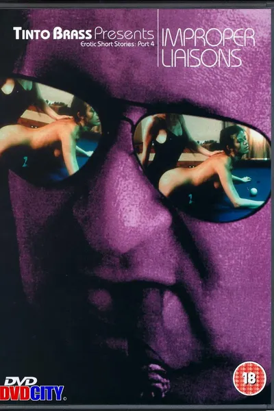 Tinto Brass Presents Erotic Short Stories: Part 4 - Improper Liaisons