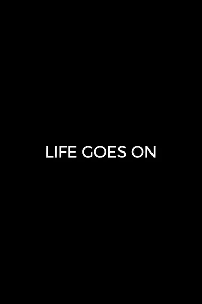 Life Goes On